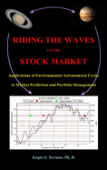 RIDING THE WAVES OF THE STOCK MARKET: Applications of Environmental Astronomical Cycles to Market Prediction and Portfolio Management