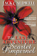 The Last Adventure of the Scarlet Pimpernel: Book Two of Jane Austen's Fighting Men (Volume 2)