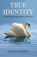 True Identity: Do you know who and whose you really are?
