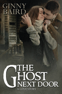 The Ghost Next Door (A Love Story) (Romantic Ghost Stories)