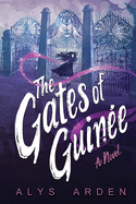 The Gates to Guin├â┬⌐e: (The Casquette Girls series, book 4)