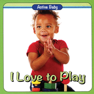 I Love to Play (Active Baby)
