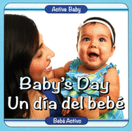 Baby's Day | Un d├â┬¡a del beb├â┬⌐ (Active Baby) (Spanish and English Edition)