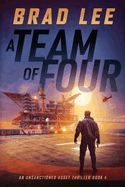 A Team of Four: An Unsanctioned Asset Thriller Book 4 (The Unsanctioned Asset Series)