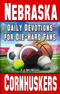 Daily Devotions for Die-Hard Fans Nebraska Cornhuskers