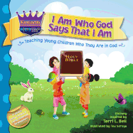 I Am Who God Says That I Am: Teaching young children who they are in God (Kingdom Kids: Speak Life Declaration Series)