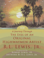 'A Journey Through the Eyes of an Original Highwaymen Artist R.L. Lewis, Jr.'