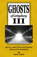 'Ghosts of Gettysburg III: Spirits, Apparitions and Haunted Places of the Battlefield'