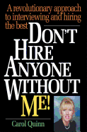 Don't Hire Anyone Without Me!: A revolutionary approach to interviewing and hiring the best