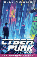 Cyberpunk City Book One: The Machine Killer
