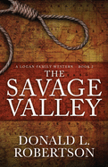The Savage Valley: A Logan Family Western - Book 2