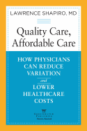 Quality Care, Affordable Care: How Physicians Can Reduce Variation and Lower Healthcare Costs