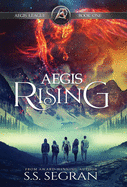 Aegis Rising (Action-Adventure, Sci-Fi) (Aegis League Book 1)