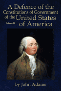 A Defence of the Constitutions of Government of the United States of America: Volume III