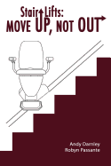 Stair Lifts: Move Up, Not Out!