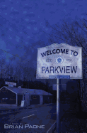 Welcome To Parkview: A Cerebral-Horror Novel of the Macabre