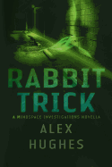 Rabbit Trick: A Mindspace Investigations Short Story