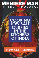 Meniere Man In The Himalayas. LOW SALT CURRIES.: Low Salt Cooking In The Kitchens Of India