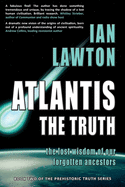 Atlantis: The Truth: the lost wisdom of our forgotten ancestors (2) (Prehistoric Truth)