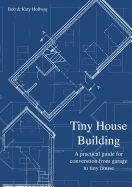 Tiny House Building: A Practical Guide for Conversion from Garage to Tiny House