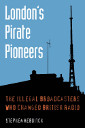 London's Pirate Pioneers: The illegal broadcasters who changed British radio