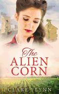 The Alien Corn: from the author of The Chalky Sea (The Canadians)