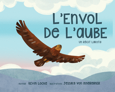 L'envol de l'aube un recit lakota (French Edition)