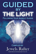 Guided By The Light: Following Your Angelic Guides