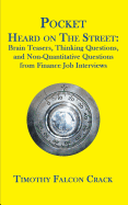Pocket Heard on the Street: Brain Teasers, Thinking Questions, and Non-Quantitative Questions from Finance Job Interviews