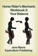 Horse Rider's Mechanic Workbook 2: Your Balance: Further improve your riding skill