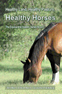 Healthy Land, Healthy Pasture, Healthy Horses: The Equicentral System Series Book 2 (Volume 2)