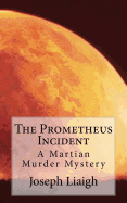 The Prometheus Incident: A Martian Murder Mystery
