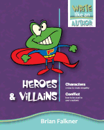 Heroes and Villains (Write Like an Author)