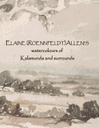ELAINE (ROENNFELDT) ALLEN'S watercolours of Kalamunda and surrounds