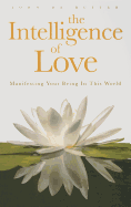 The Intelligence of Love: Manifesting Your Being in This World
