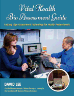 Vital Health Bio Assessment Guide: Cutting Edge Assessment Technology for Health Professionals