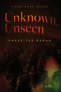 Unknown, Unseen - Under the Radar