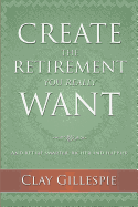 Create the Retirement You Really Want