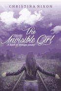 The Invisible Girl: A Book of Teenage Poetry