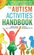 The Autism Activities Handbook: Activities to Help Kids Communicate, Make Friends, and Learn Life Skills (Autism Spectrum Disorder, Autism Books)
