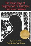 The Dying Days of Segregation in Australia: Case Study Yarrabah (Australian Aboriginal Issues)