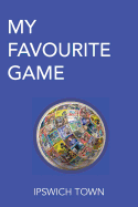 My Favourite Game: Ipswich Town