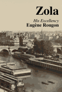 His Excellency Eugene Rougon: Volume Six in the Rougon-Macquart, a natural and social history of a family in the Second Empire