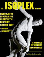 The Isoplex Method: Musculation Program for an Aesthetic and Truly Athletic Body