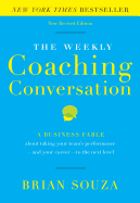 The Weekly Coaching Conversation (New Edition): A Business Fable about Taking Your Team├óΓé¼Γäós Performance and Your Career to the Next Level