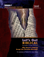 Let's Get Biblical!: Why doesn't Judaism Accept the Christian Messiah? Volume 1