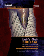 Let's Get Biblical!: Why doesn't Judaism Accept the Christian Messiah?  Volume 2
