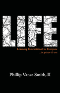 Life: Learning Instructions for Everyone...in Prison & Out