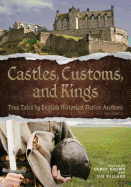 'Castles, Customs, and Kings: True Tales by English Historical Fiction Authors'