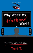 Why Won't My Husband Work?: The Struggle Is Real! (Us/Them)
